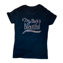 Load image into Gallery viewer, My Black Is Beautiful