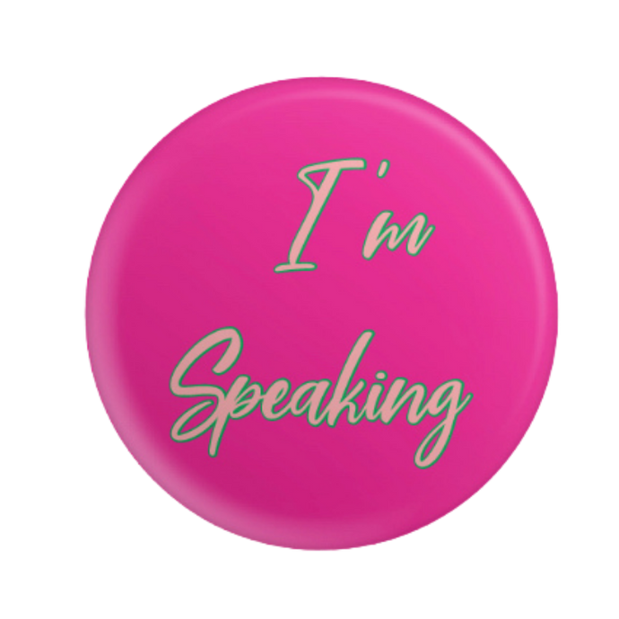 I'M SPEAKING Pin